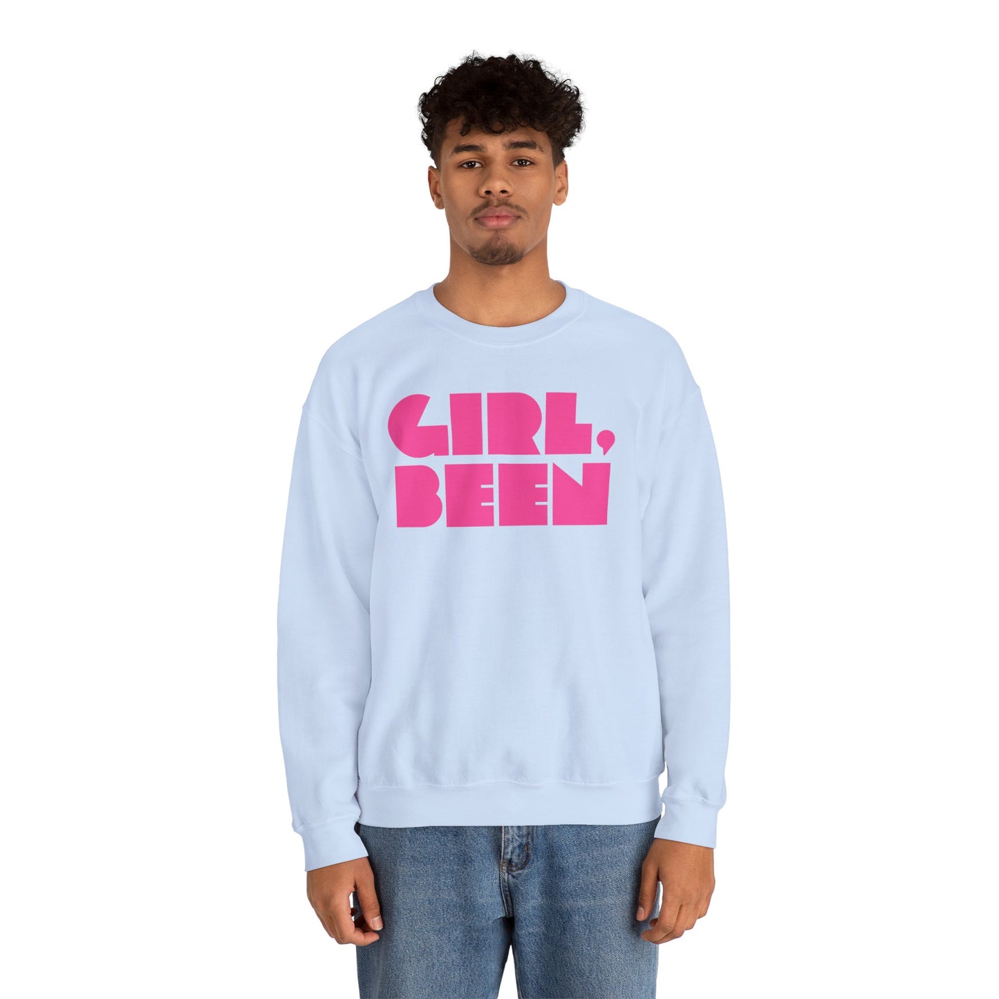 Girl, Been - Sweatshirt