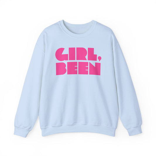 Girl, Been - Sweatshirt