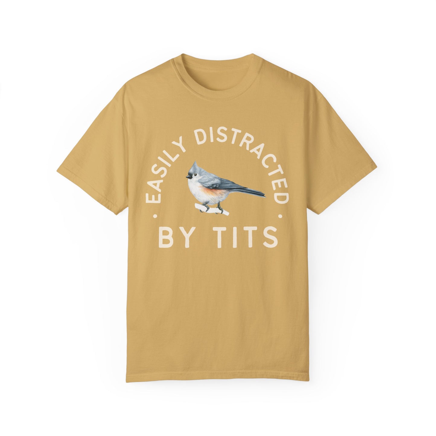 Easily Distracted by Tits - Tufed Titmouse Appreciation Tshirt