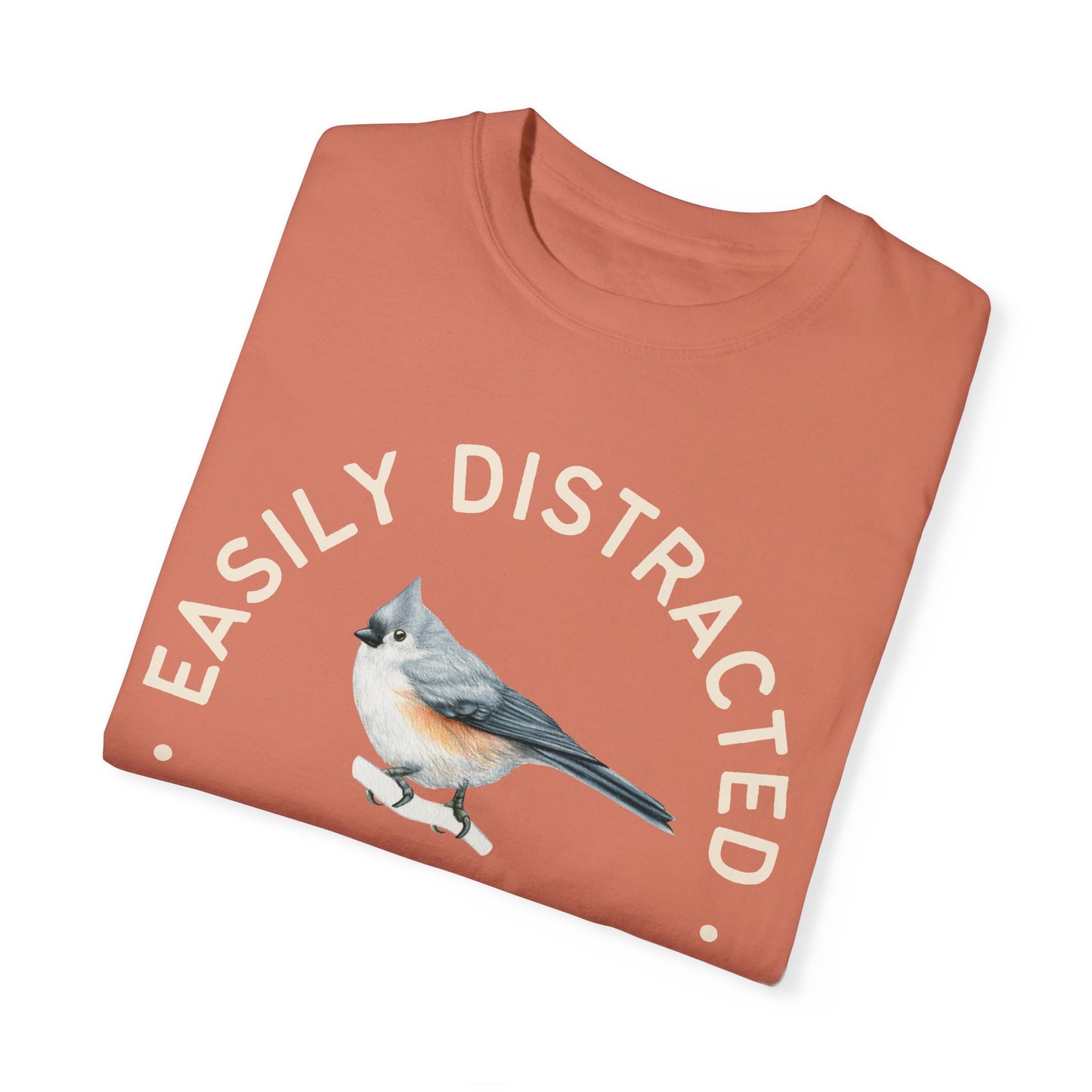 Easily Distracted by Tits - Tufed Titmouse Appreciation Tshirt