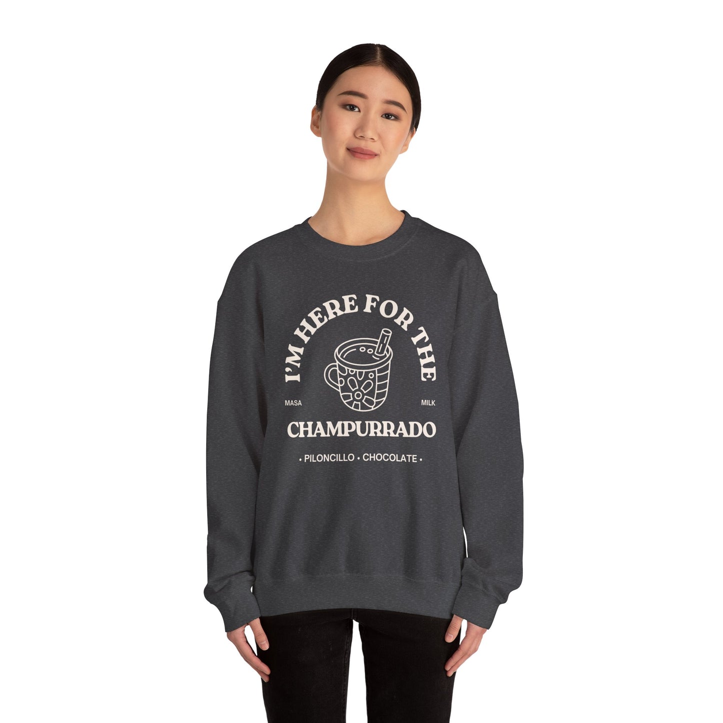 I'm Here for the Champurrado - Sweatshirt