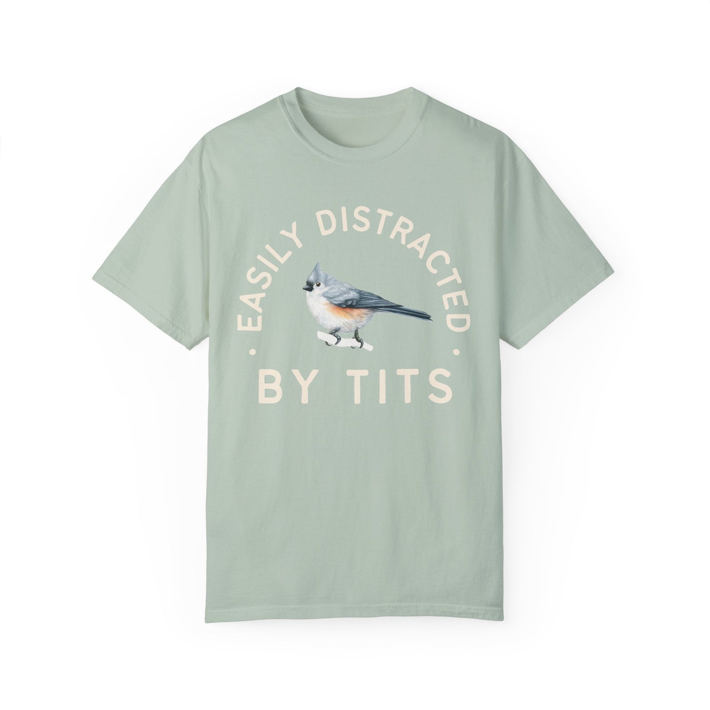 Easily Distracted by Tits - Tufed Titmouse Appreciation Tshirt