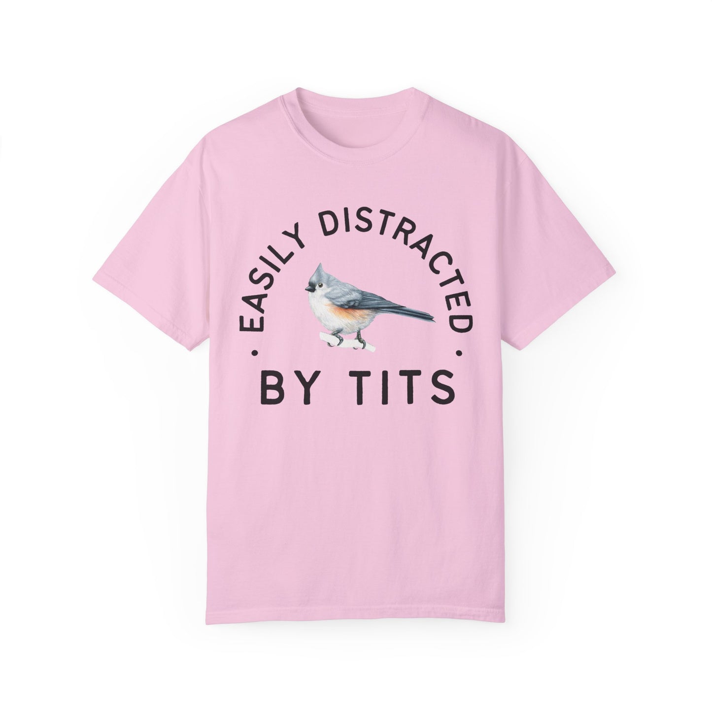 Easily Distracted by Tits - Tufed Titmouse Appreciation Tshirt