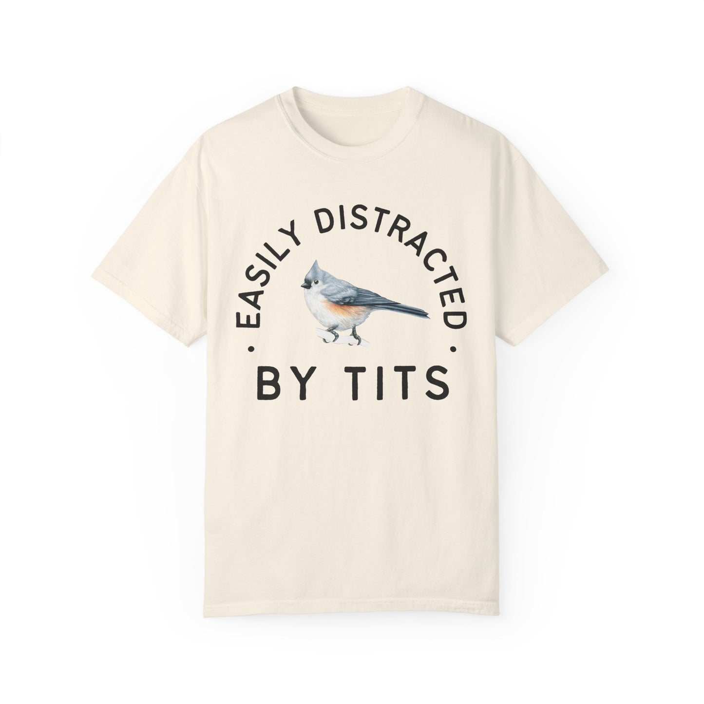 Easily Distracted by Tits - Tufed Titmouse Appreciation Tshirt