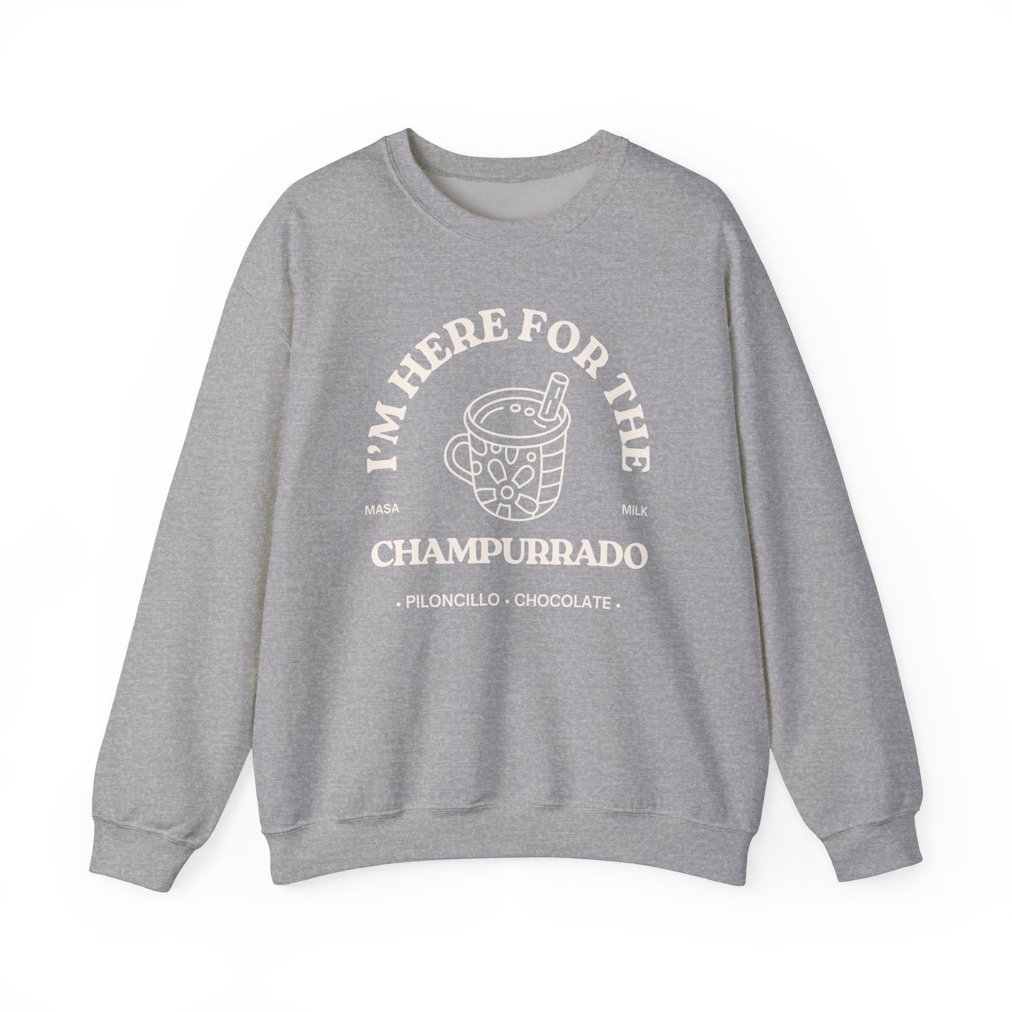 I'm Here for the Champurrado - Sweatshirt