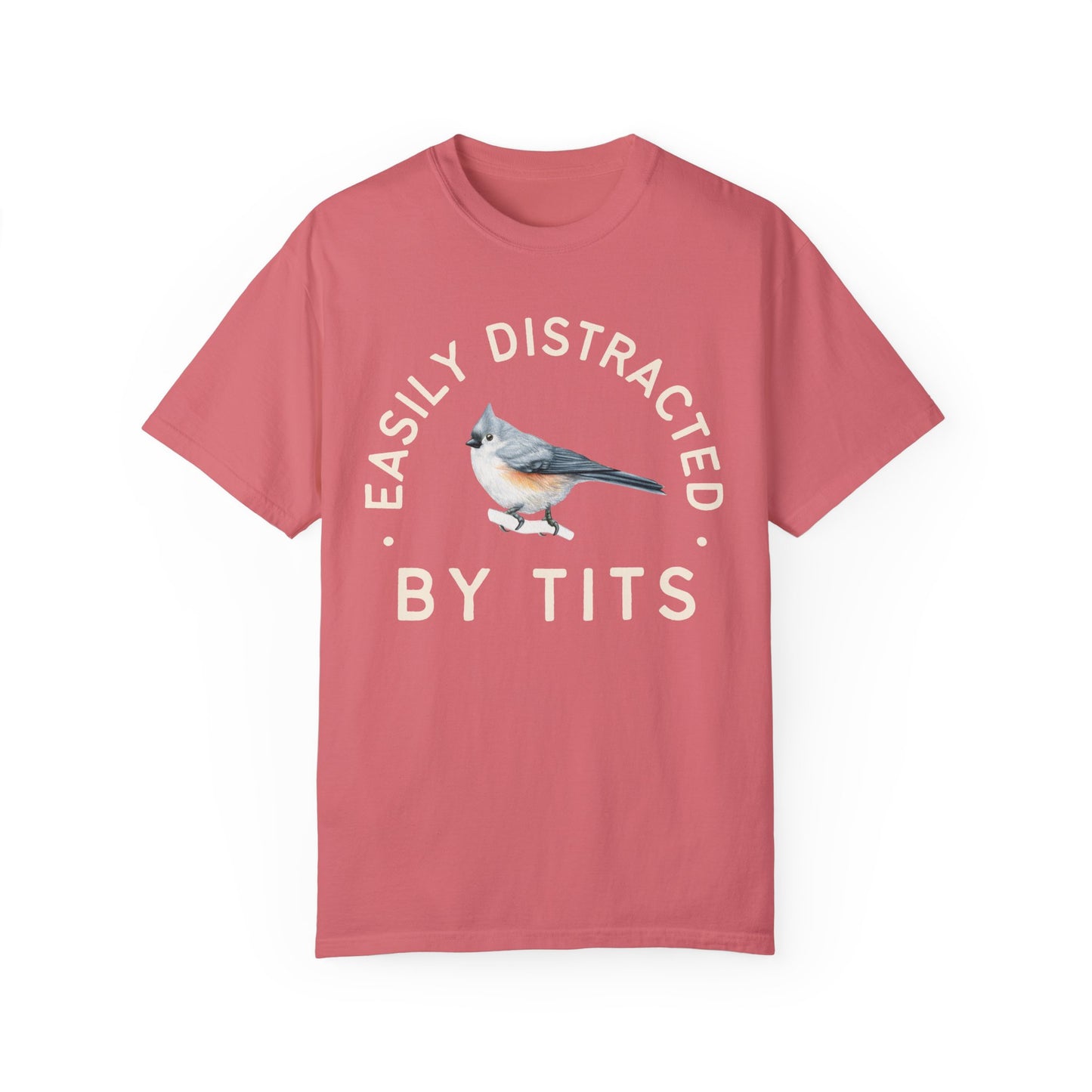 Easily Distracted by Tits - Tufed Titmouse Appreciation Tshirt